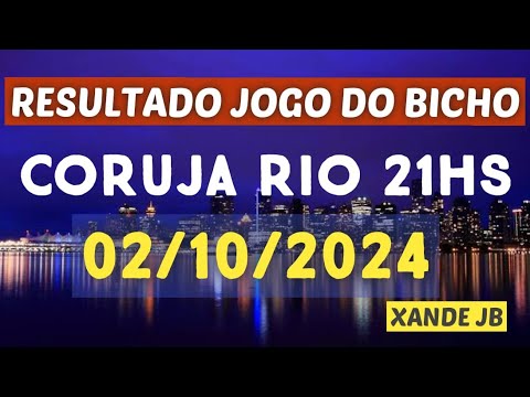 Resultado do jogo do bicho ao vivo CORUJA RIO 21HS dia 02/10/2024 - Quarta - Feira