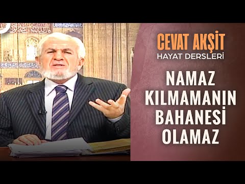 Namaz Kılmamanın Mazereti Olabilir Mi? | @Cevat Akşit ile Hayat Dersleri 33. Bölüm