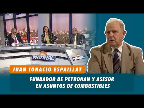 Juan Ignacio Espaillat, Fundador de Petronan y asesor en asuntos de combustibles | Matinal