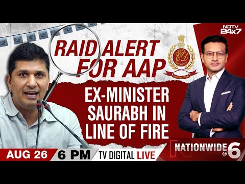 AAP News | Raid Alert For AAP, Ex-Minister Saurabh In Line Of Fire | Nationwide At 6