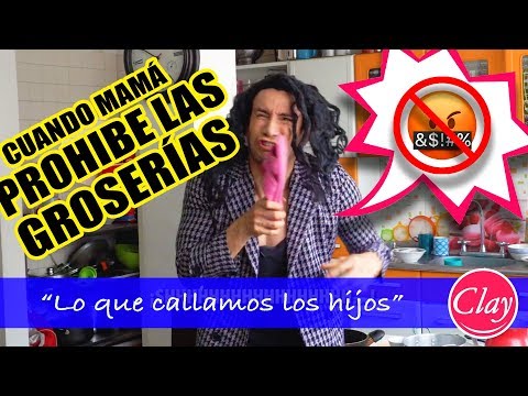 CUANDO MAMÁ PROHÍBE LAS GROSERÍAS | Lo Que Callamos Los Hijos