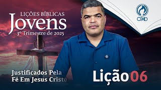 EBD JOVENS 3º TRIMESTRE 2025 - LIÇÃO 06