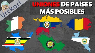 10 Uniones de Países Más Posibles a Futuro