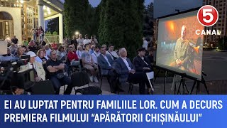 Ei au luptat pentru familiile lor. Cum a decurs premiera filmului ”Apărătorii Chișinăului”