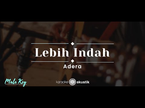 Lebih Indah – Adera (KARAOKE AKUSTIK – MALE KEY)