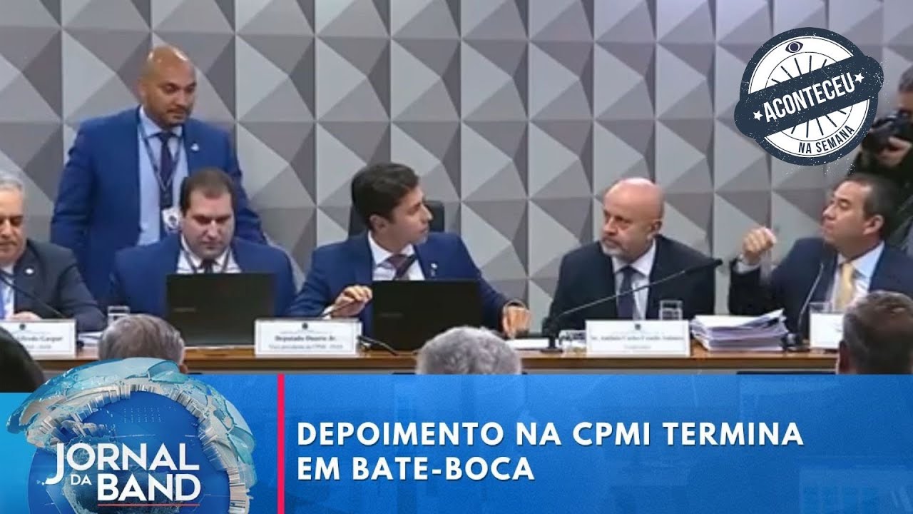 Depoimento na CPMI termina em bate-boca | Aconteceu na Semana