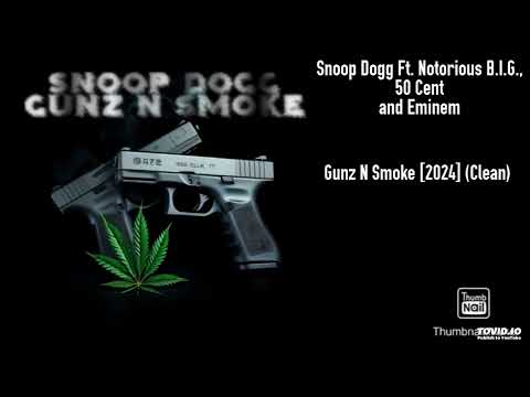Snoop Dogg Ft. Notorious B.I.G., 50 Cent and Eminem - Gunz N Smoke [2024] (Clean)