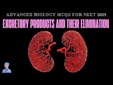 ADVANCED BIOLOGY MCQs for NEET 2025 | Excretory Products and their Elimination | by Shiksha House