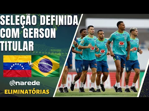 VENEZUELA X BRASIL AO VIVO : DORIVAL MANTÉM GERSON COMO TITULAR VEJA A ESCALAÇÃO