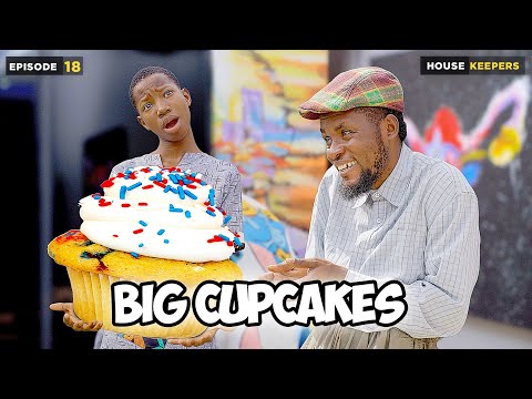 Big Cupcakes - Episode 18 House Keeper Series