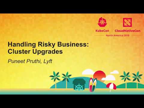 Handling Risky Business: Cluster Upgrades