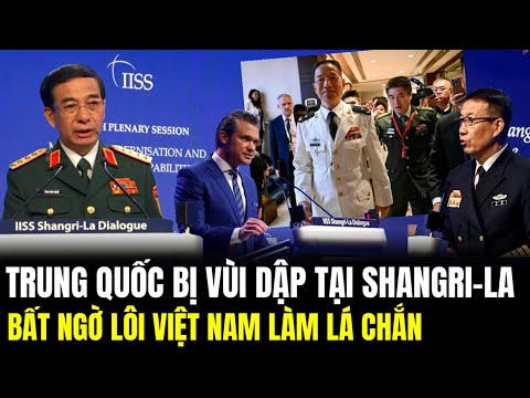 Trung Quốc Bị Vùi Dập Tại Shangri-La: Bất Ngờ Lôi Việt Nam Làm Lá Chắn | Lịch Sử Quân Sự