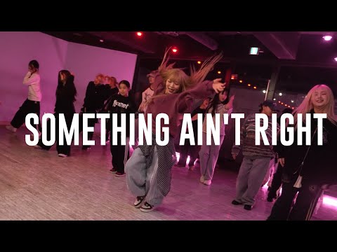 XG - SOMETHING AIN'T RIGHT Choreography DOWNY