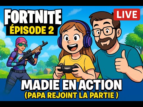 🎮 Fortnite Épisode 2 – Madie en action (Papa rejoint la partie !) 💥#Fortnite #LiveGaming
