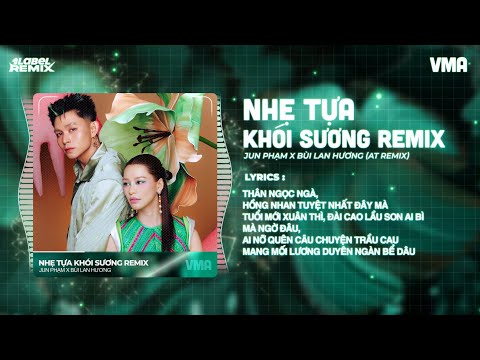 NHẸ TỰA KHÓI SƯƠNG REMIX  - Jun Phạm x Bùi Lan Hương | Thân ngọc ngà hồng nhan tuyệt nhất đây mà...