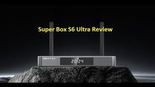 Superbox S6 Ultra Review