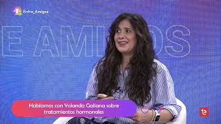 ENTRE AMIGOS | Yolanda Galiana, tratamientos hormonales - 11/09/2026