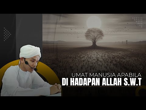 BEGINILAH KEADAAN MANUSIA BERADA DI ALAM AKHIRAT..