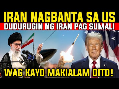 IRAN NAGBABALA KAY TRUMP NA DUDURUGIN ANG US PAG NAKISALI SA GERA NG IRAN AT ISRAEL!