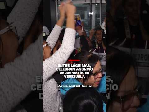 Entre lágrimas, celebran anuncio de ley de amnistía en Venezuela