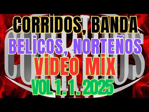 Corridos, Banda, Belicos Y Norteños... Video Mix Vol 1.1.  2025