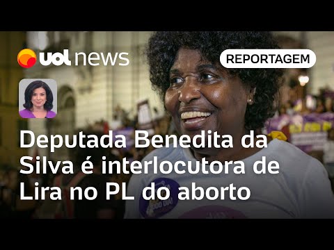 Deputada Benedita da Silva é interlocutora de Lira no PL do aborto | Raquel Landim