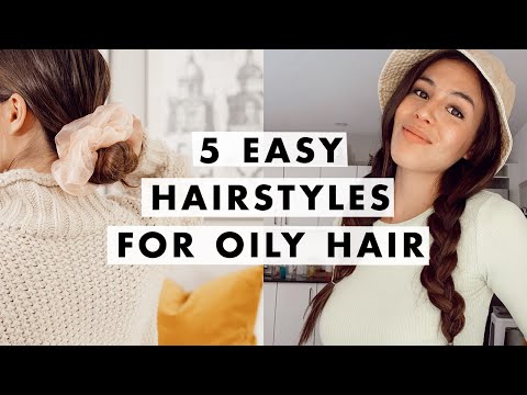 How to Deal With Oily Hair | Greasy Hair Hairstyles