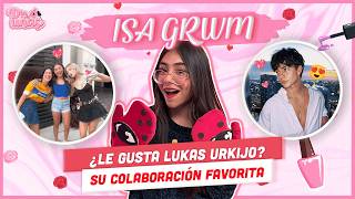 ISA GRWM NOS CUENTA SI ANDARÍA CON JUANCHO, ¿CUÁNTOS NOVIOS HA TENIDO? ¡Y MÁS!