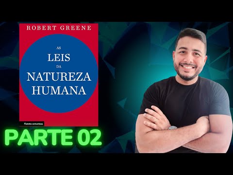 As leis da natureza humana - Parte 02