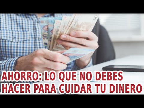 Ahorro: lo que no debes hacer para cuidar tu dinero