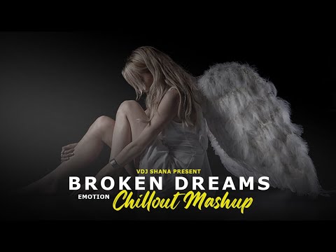 Broken Dreams Mashup 2024 ( Vdj Shana Mashup ) | Emotions Chillout