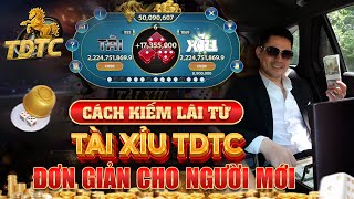 Tdtc | kịnh nghiệm soi cầu tài xỉu tdtc thiên đường trò chơi đơn giản cho người mới | link tải tdtc