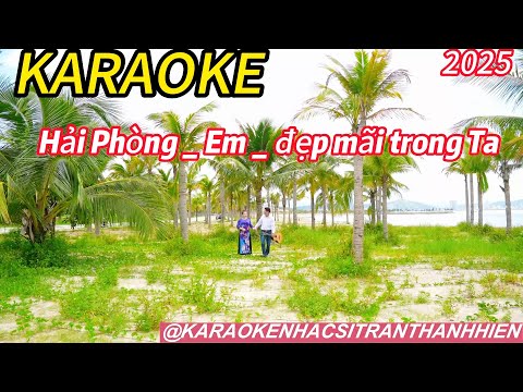 KARAOKE HẢI PHÒNG EM ĐẸP MÃI TRONG TA @KARAOKENHACSITRANTHANHHIEN