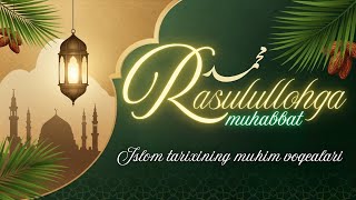 ISLOM TARIXIDAGI MUHIM VOQЕALAR #rasulullohga_muhabbat (6-qism)