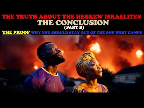 THE TRUTH ABOUT THE HEBREW ISRAELITES PT. 5: THE CONCLUSION PART B - THE PROOF