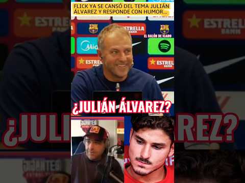 😅<strong>FLICK</strong> ESTÁ HARTO DEL CASO JULIÁN ÁLVAREZ Y YA SE ANTICIPA A LAS PREGUNTAS #fcbarcelona #shorts