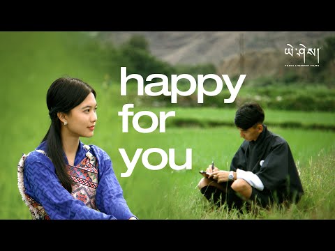 HAPPY FOR YOU Jamtsho Phakha by Rigsel Wangchuk (Official Music Video)