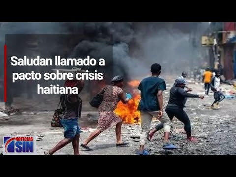 Saludan llamado a pacto sobre crisis haitiana