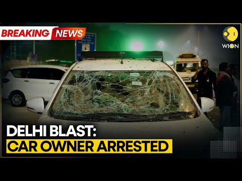Breaking: Delhi Blast: Car Owner Involved in Delhi Blast Arrested | WION