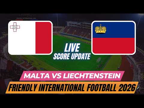 Malta Vs Liechtenstein | 2026 Friendly International Football | Live Score Update