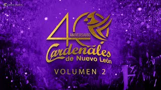 Cardenales de Nuevo León - 40 Aniversario - Vol 2 - Concierto Completo (Video Oficial)