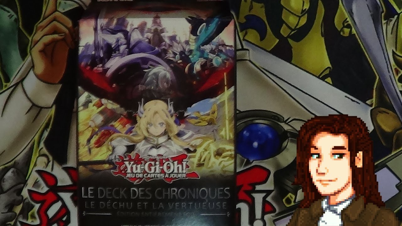 [Yu-Gi-Oh!] - Ouverture - le Deck des Chroniques : le Déchu et la Vertueuse