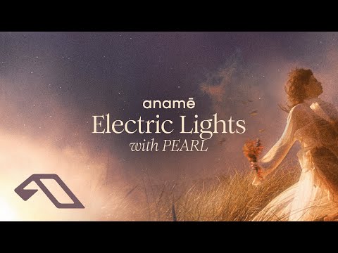 anamē & PEARL - Electric Lights (Original Mix)