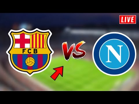 🔴Napoli vs Barcelona: Live Champions League