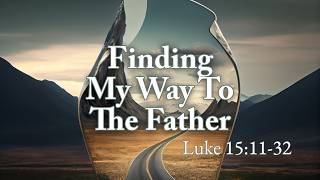 Finding My Way To The Father | June 21, 2026