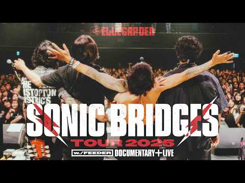 ELLEGARDEN Blu-ray & DVD 「SONIC BRIDGES TOUR 2025 [w./FEEDER] – Documentary + Live –」 Trailer