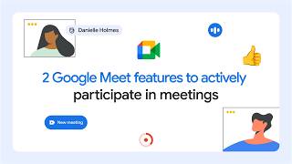 2 Google Meet features to actively participate in meetings