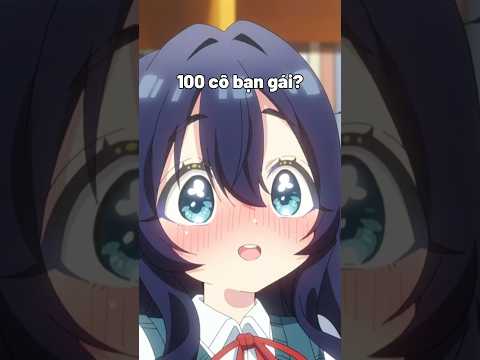 POV: Bạn Có 100 Bạn Gái #anime #animeshorts