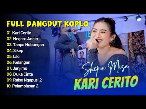 Shepin Misa - KARI CERITO - NEGORO ANGIN - TANPO HUBUNGAN - SIKEP || FULL DANGDUT KOPLO 2026