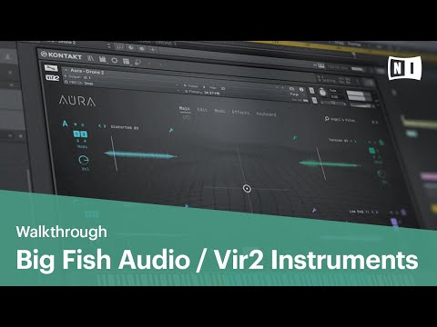 Exploring the sounds of Big Fish Audio and Vir2 Instruments | Native Instruments